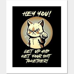 Hey you, get your shit together Posters and Art